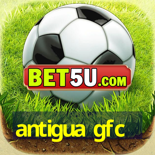 antigua gfc